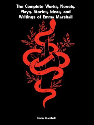 cover image of The Complete Works, Novels, Plays, Stories, Ideas, and Writings of Emma Marshall